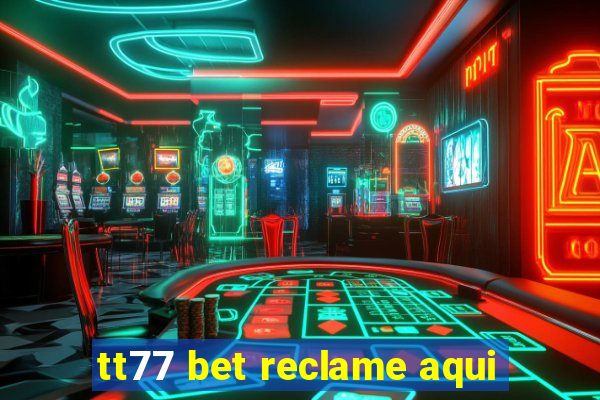 tt77 bet reclame aqui